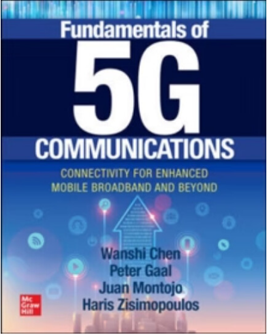 Wanshi Chen, Peter Gaal, Juan Montojo, Haris Zisimopoulos, Fundamentals of 5G Communications: Connectivity for Enhanced Mobile Broadband and Beyond, McGraw-Hill Education Ltd, 2021.